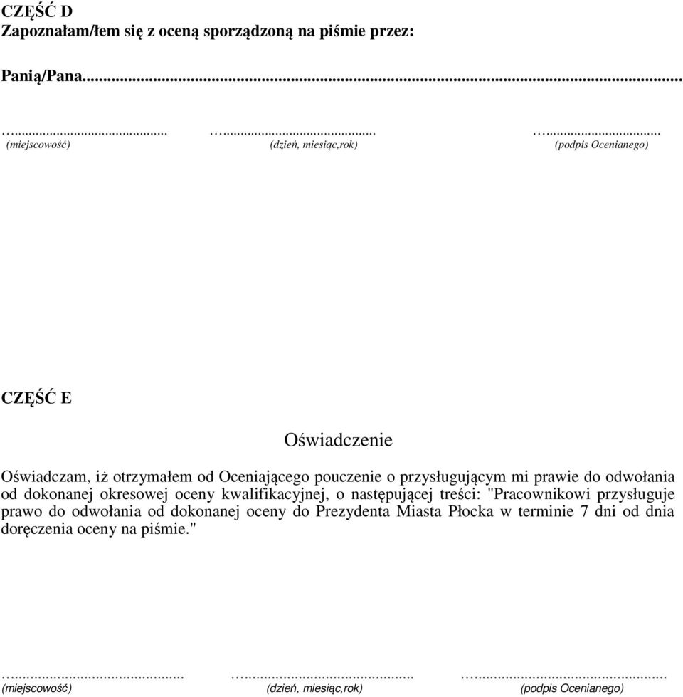 pouczenie o przysługującym mi prawie do odwołania od dokonanej okresowej oceny kwalifikacyjnej, o następującej treści: "Pracownikowi