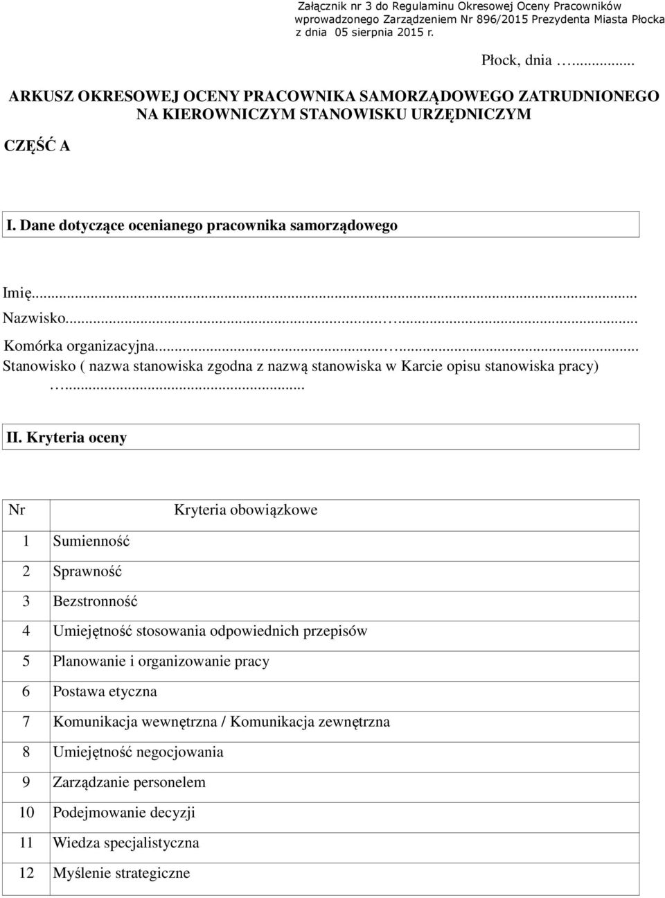 ..... Komórka organizacyjna...... Stanowisko ( nazwa stanowiska zgodna z nazwą stanowiska w Karcie opisu stanowiska pracy)... II.