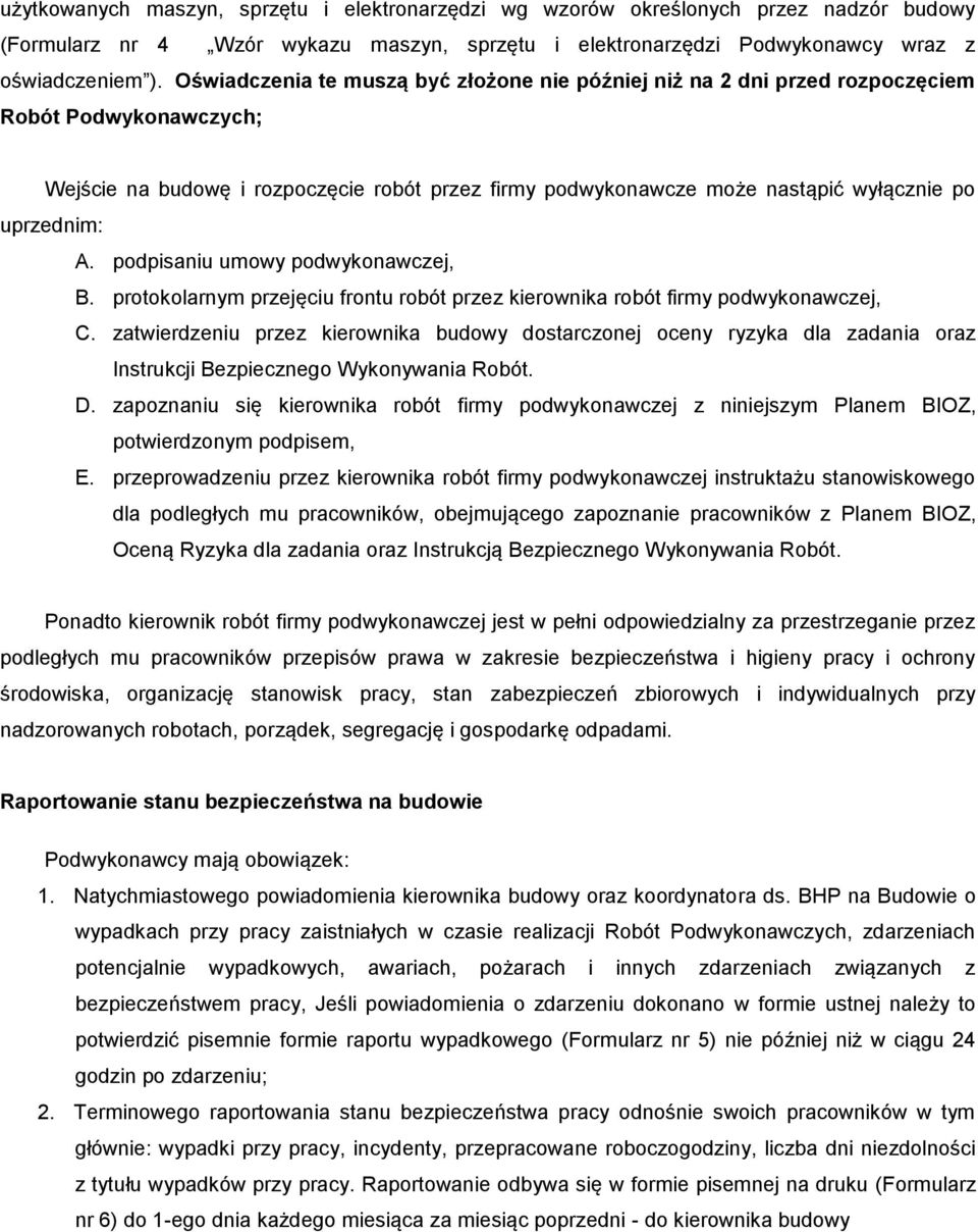 uprzednim: A. podpisaniu umowy podwykonawczej, B. protokolarnym przejęciu frontu robót przez kierownika robót firmy podwykonawczej, C.