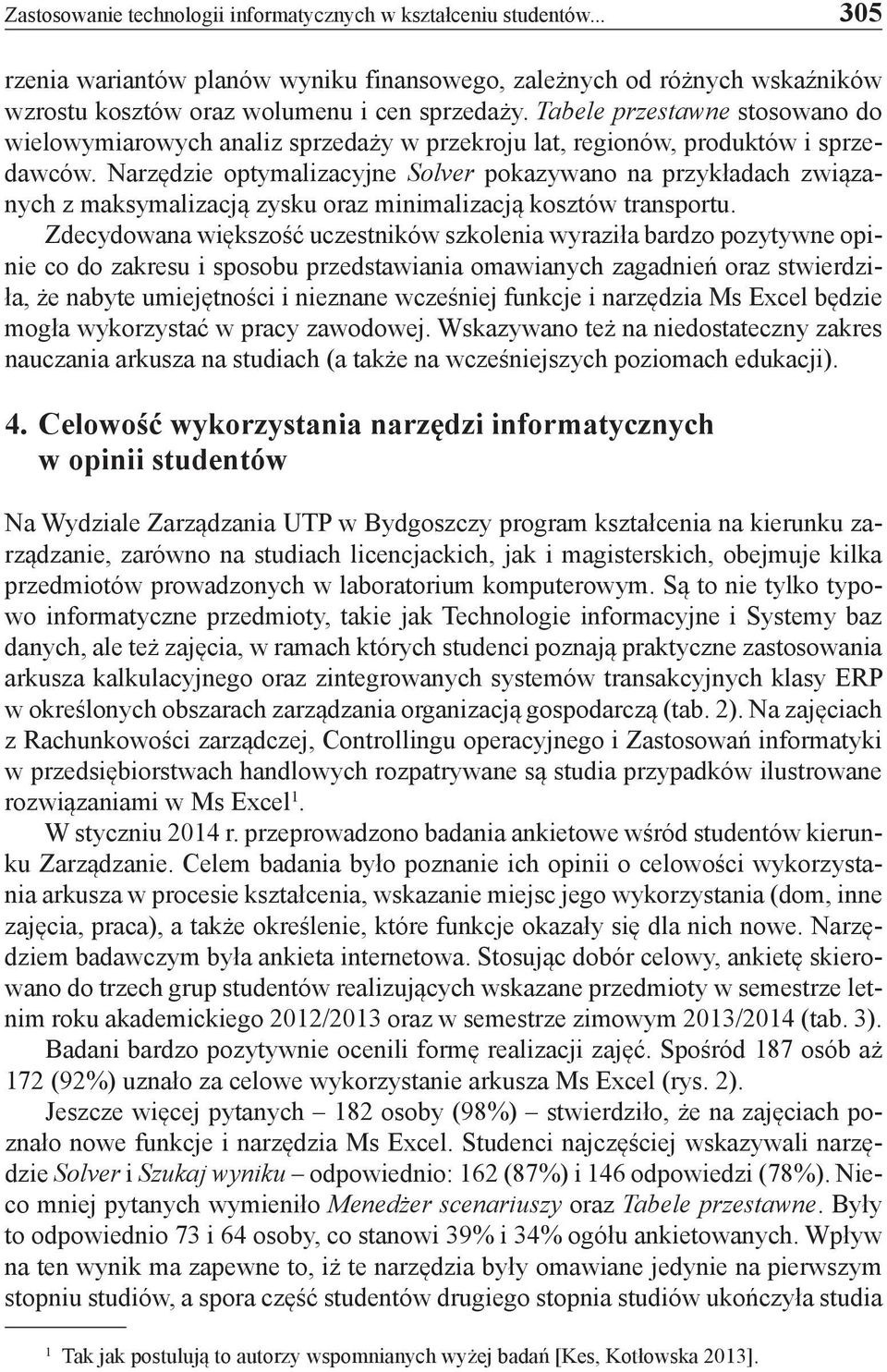 Narzędzie optymalizacyjne Solver pokazywano na przykładach związanych z maksymalizacją zysku oraz minimalizacją kosztów transportu.