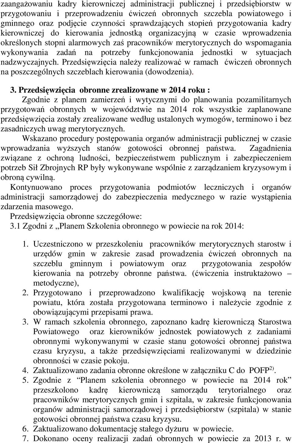 potrzeby funkcjonowania jednostki w sytuacjach nadzwyczajnych. Przedsięwzięcia należy realizować w ramach ćwiczeń obronnych na poszczególnych szczeblach kierowania (dowodzenia). 3.