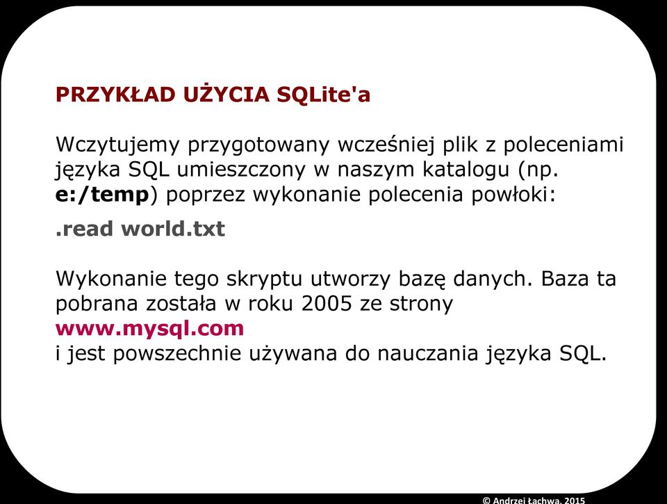 read world.txt Wykonanie tego skryptu utworzy bazę danych.