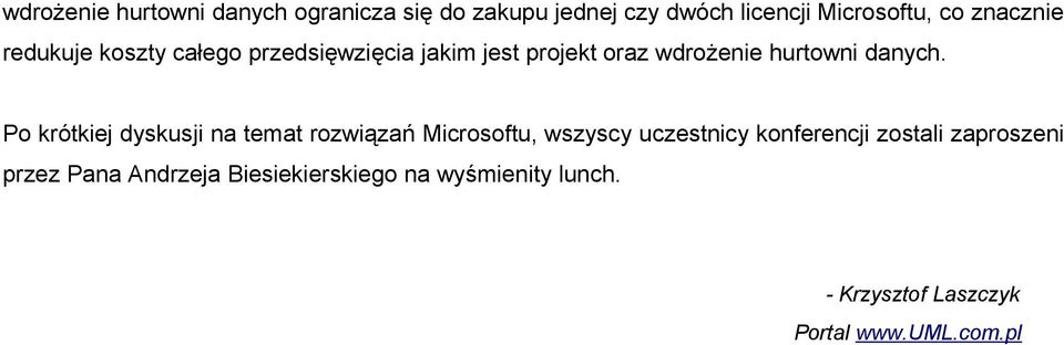 Po krótkiej dyskusji na temat rozwiązań Microsoftu, wszyscy uczestnicy konferencji zostali