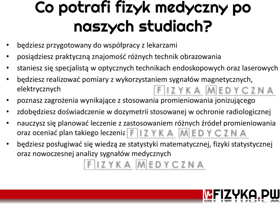 oraz laserowych będziesz realizować pomiary z wykorzystaniem sygnałów magnetycznych, elektrycznych poznasz zagrożenia wynikające z stosowania promieniowania jonizującego