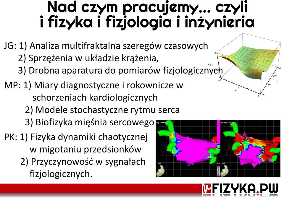 diagnostyczne i rokownicze w schorzeniach kardiologicznych 2) Modele stochastyczne rytmu serca 3) Biofizyka