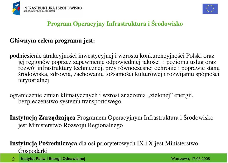 kulturowej i rozwijaniu spójności terytorialnej ograniczenie zmian klimatycznych i wzrost znaczenia zielonej energii, bezpieczeństwo systemu transportowego Instytucją