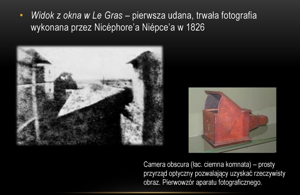 (łac. ciemna komnata) prosty przyrząd optyczny pozwalający