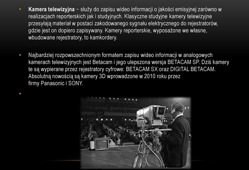 Kamery reporterskie, wyposażone we własne, wbudowane rejestratory, to kamkordery.