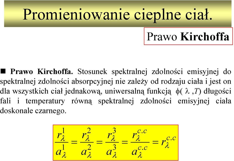 od rodzaju ciała i jest on dla wszystkich ciał jednakową, uniwersalną funkcją φ( λ,t)