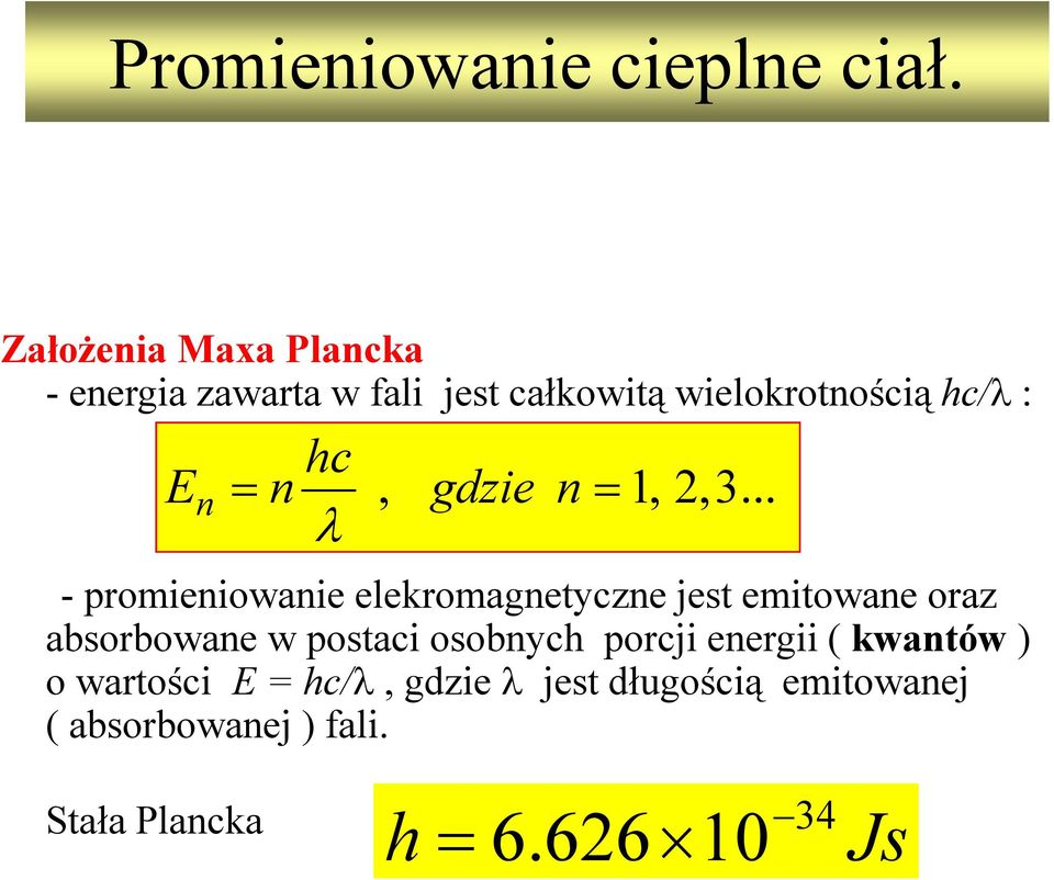 .. - promieniowanie elekromagnetyczne jest emitowane oraz absorbowane w postaci