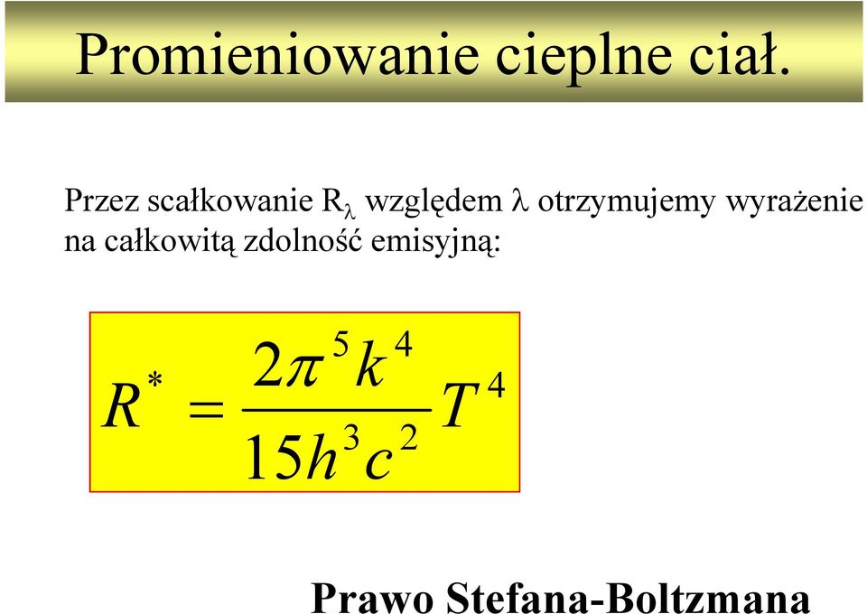 zdolność emisyjną: R 2 * = π 5 15h