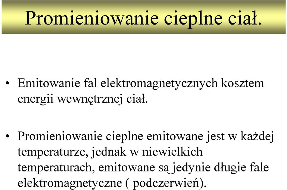 Promieniowanie cieplne emitowane jest w każdej