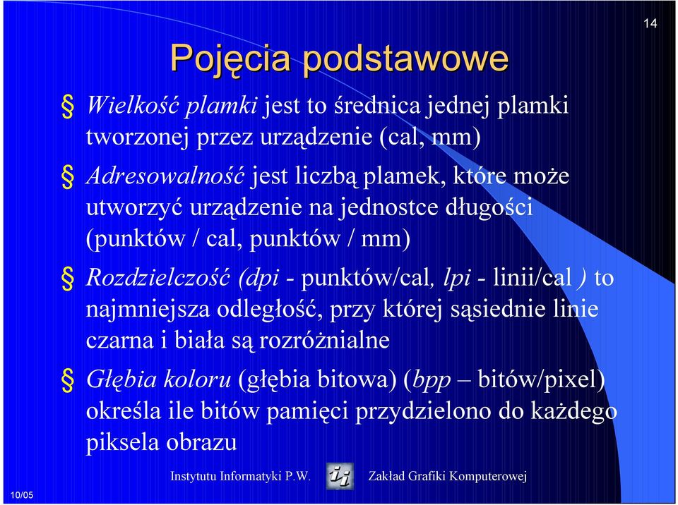 (dpi - punktów/cal, lpi - linii/cal ) to najmniejsza odległość, przy której sąsiednie linie czarna i biała są