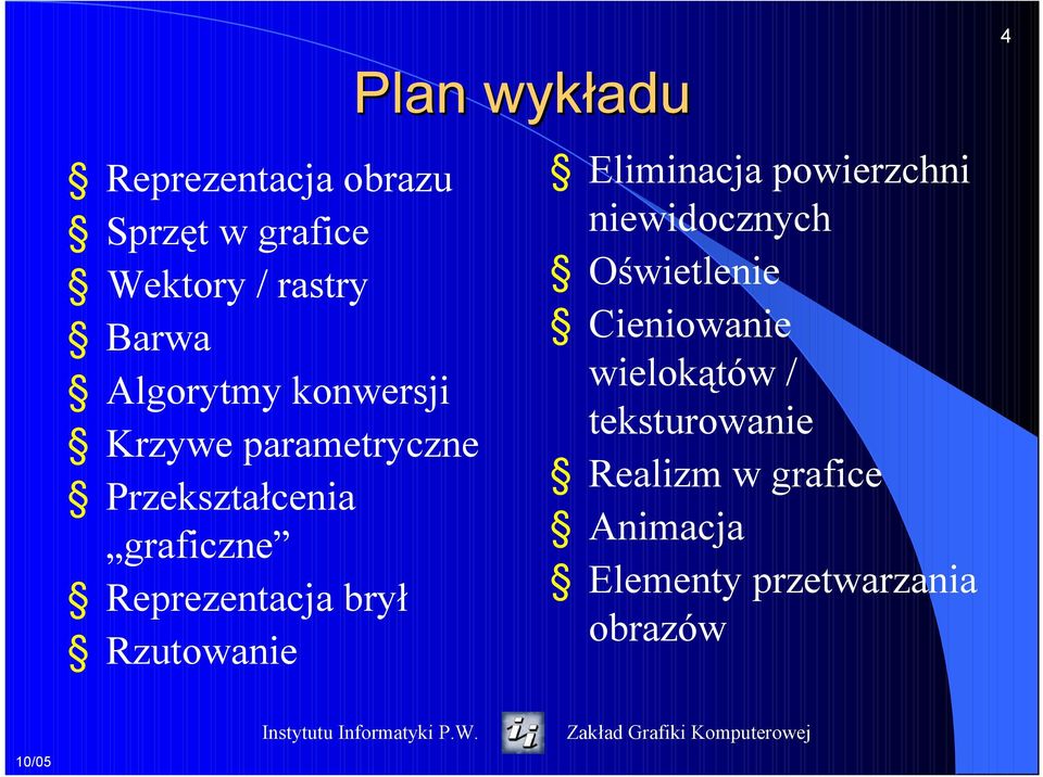 Rzutowanie Plan wykładu Eliminacja powierzchni niewidocznych Oświetlenie