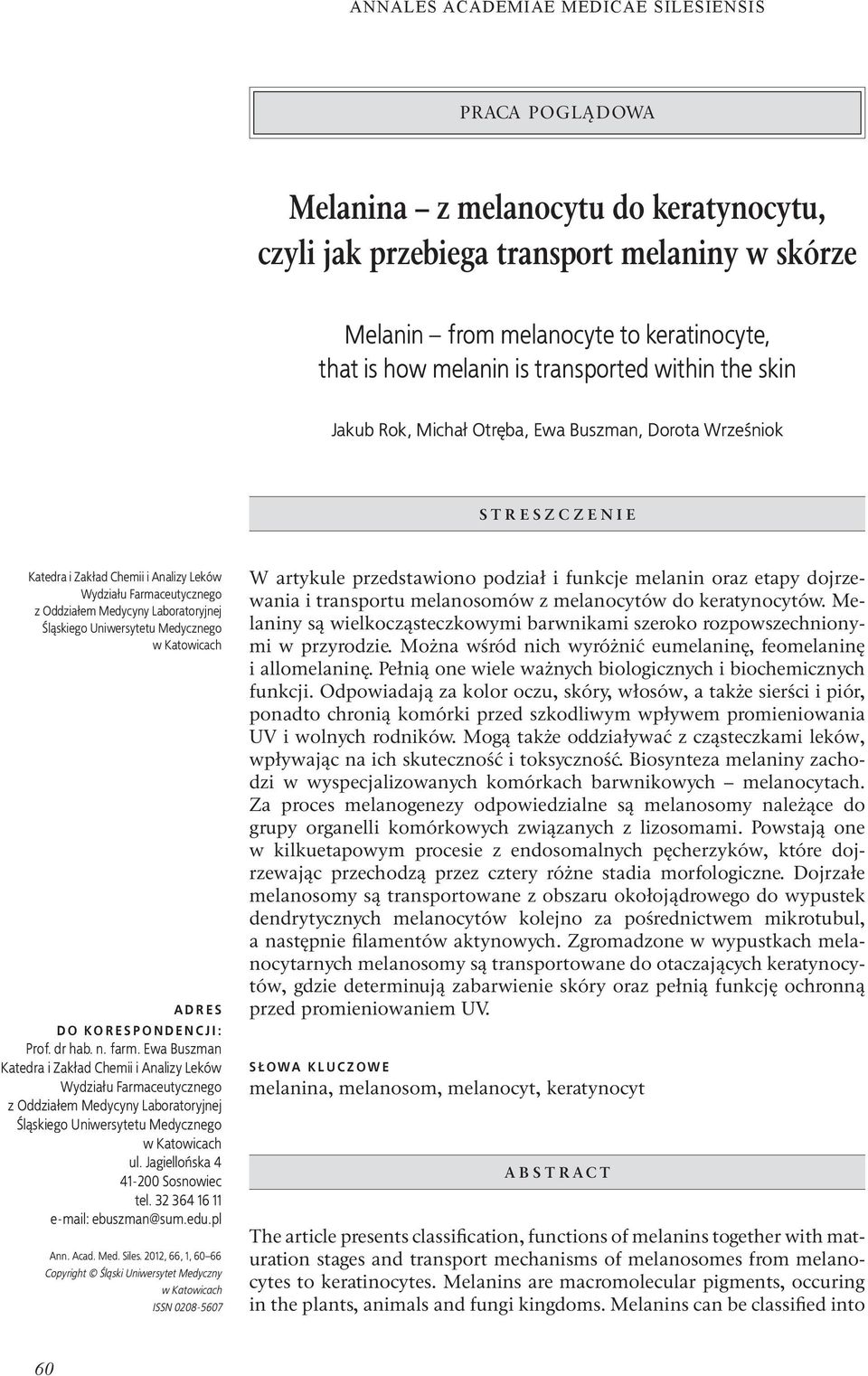 Uniwersytetu Medycznego w Katowicach A D R E S D O KO R E S P O N D E N C J I : Prof. dr hab. n. farm.