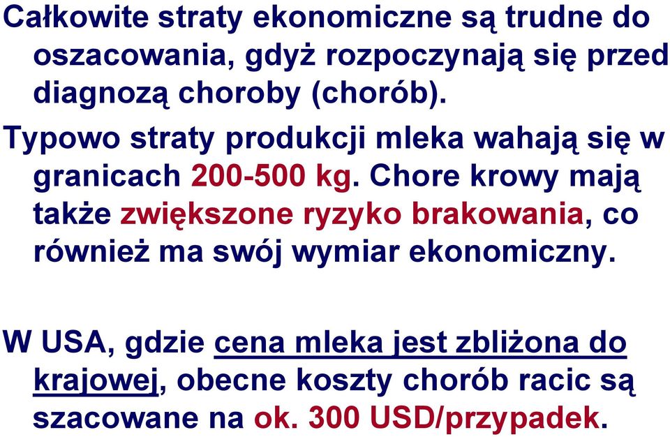 Chore krowy mają także zwiększone ryzyko brakowania, co również ma swój wymiar ekonomiczny.