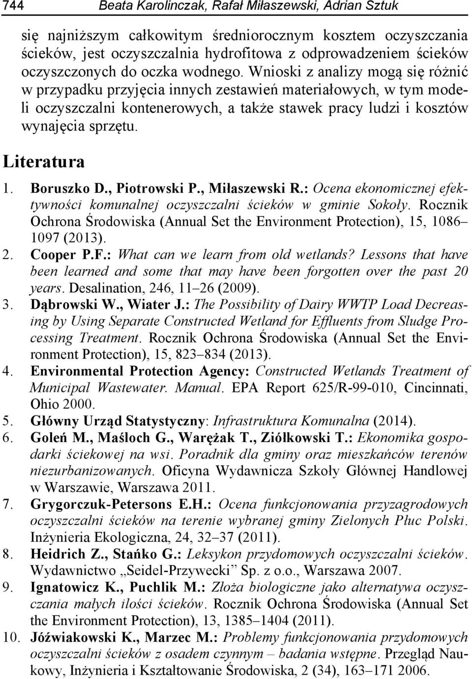 Literatura 1. Boruszko D., Piotrowski P., Miłaszewski R.: Ocena ekonomicznej efektywności komunalnej oczyszczalni ścieków w gminie Sokoły.