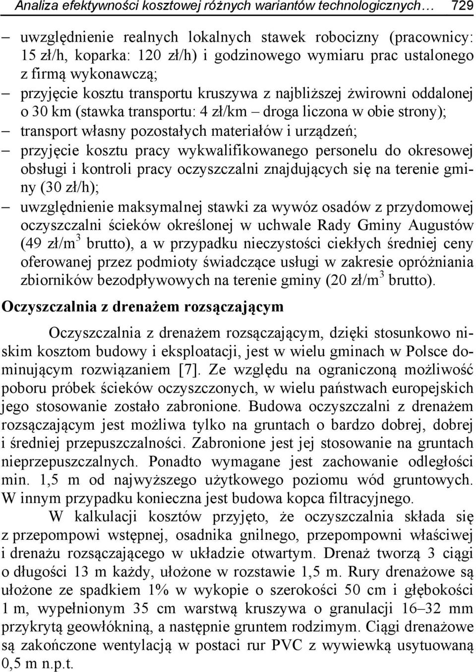 urządzeń; przyjęcie kosztu pracy wykwalifikowanego personelu do okresowej obsługi i kontroli pracy oczyszczalni znajdujących się na terenie gminy (30 zł/h); uwzględnienie maksymalnej stawki za wywóz