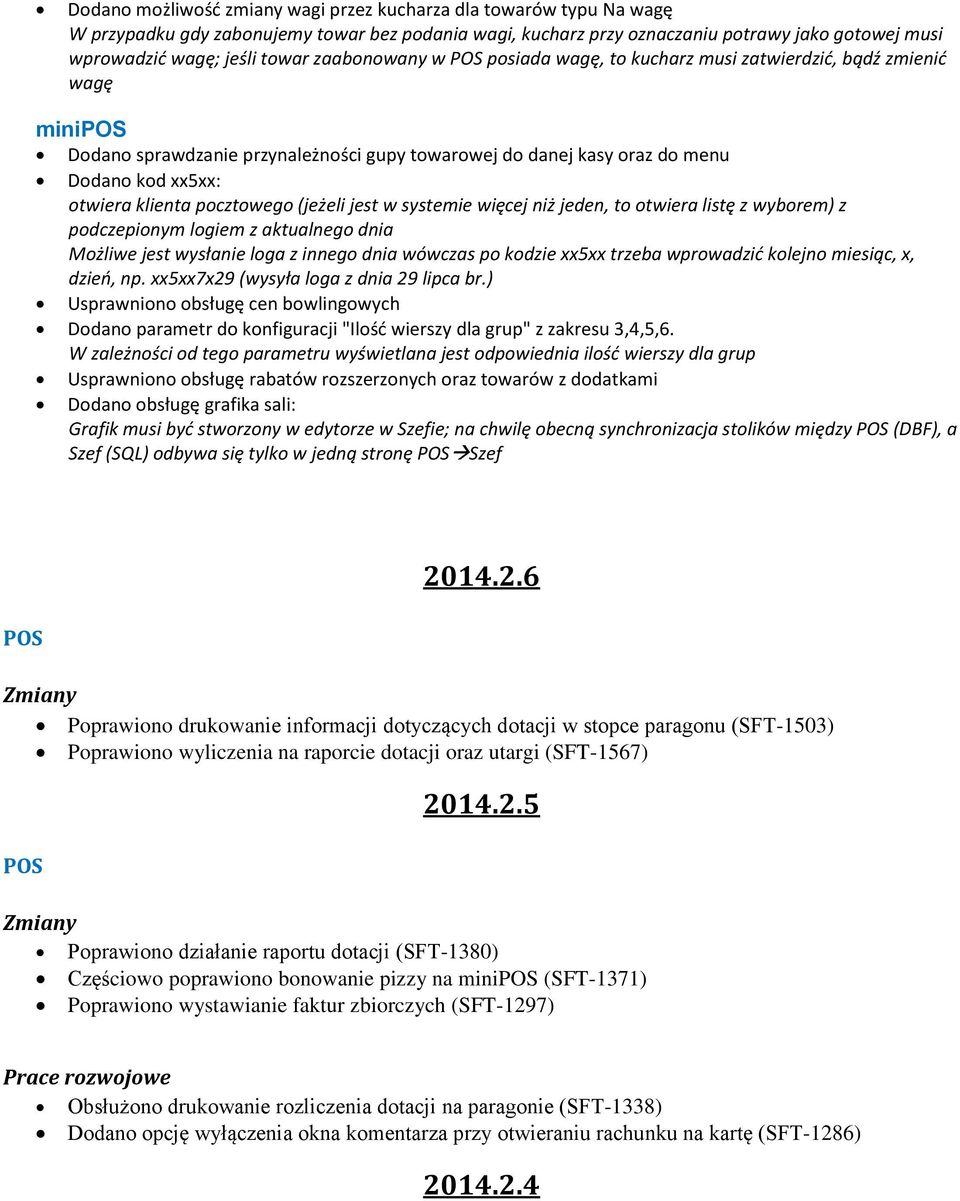 pocztowego (jeżeli jest w systemie więcej niż jeden, to otwiera listę z wyborem) z podczepionym logiem z aktualnego dnia Możliwe jest wysłanie loga z innego dnia wówczas po kodzie xx5xx trzeba