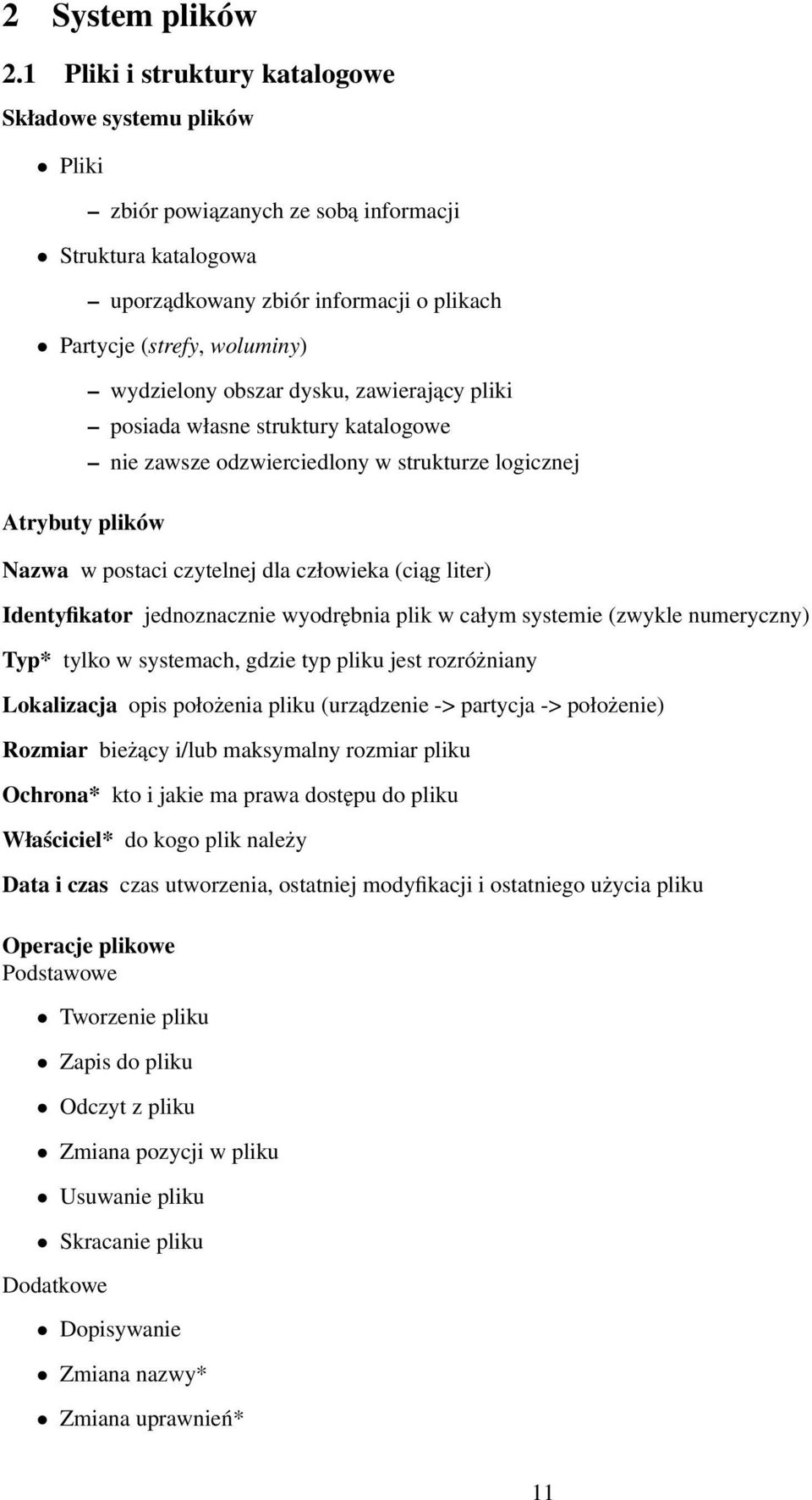 plików wydzielony obszar dysku, zawierający pliki posiada własne struktury katalogowe nie zawsze odzwierciedlony w strukturze logicznej Nazwa w postaci czytelnej dla człowieka (ciąg liter)