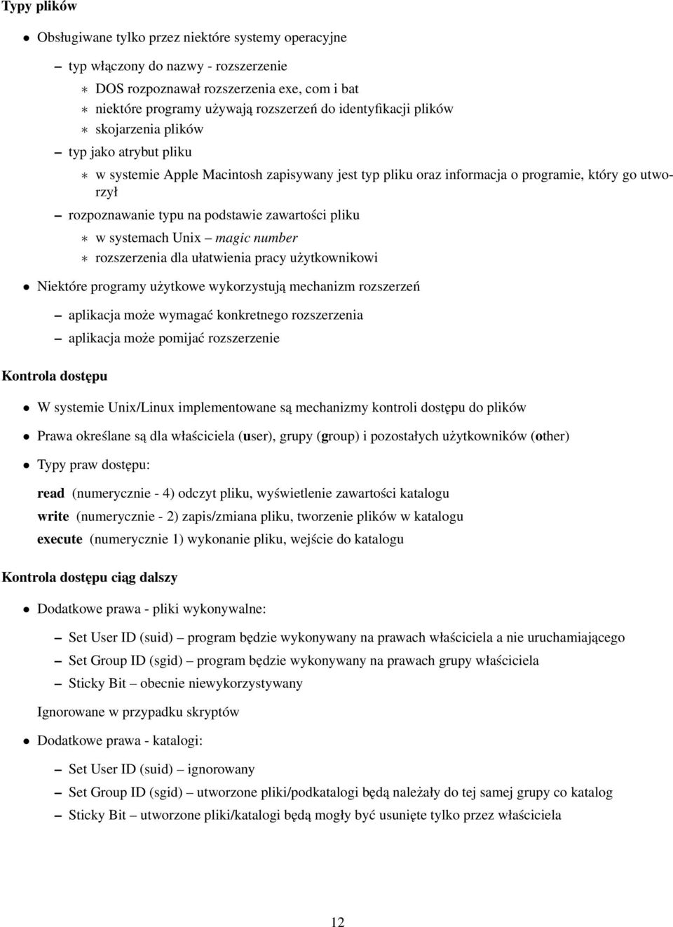 systemach Unix magic number rozszerzenia dla ułatwienia pracy użytkownikowi Niektóre programy użytkowe wykorzystują mechanizm rozszerzeń aplikacja może wymagać konkretnego rozszerzenia aplikacja może