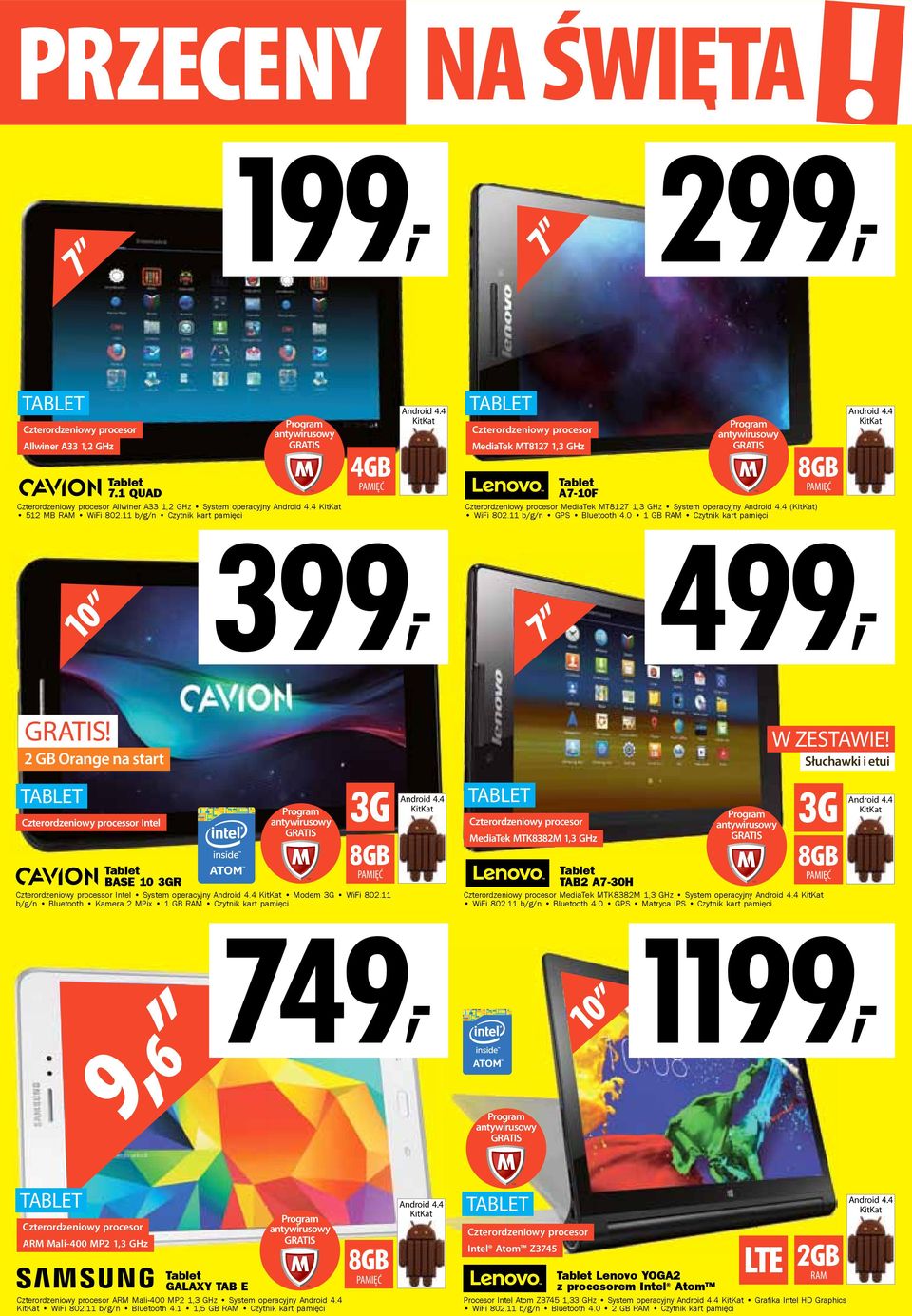 4 KitKat TABLET Czterordzeniowy procesor MediaTek MT8127 1,3 GHz 7 Tablet A7-10F Czterordzeniowy procesor MediaTek MT8127 1,3 GHz System operacyjny Android 4.4 (KitKat) WiFi 802.