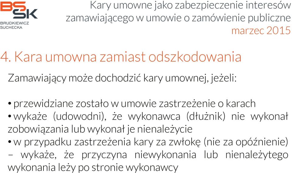 nie wykonał zobowiązania lub wykonał je nienależycie w przypadku zastrzeżenia kary za zwłokę