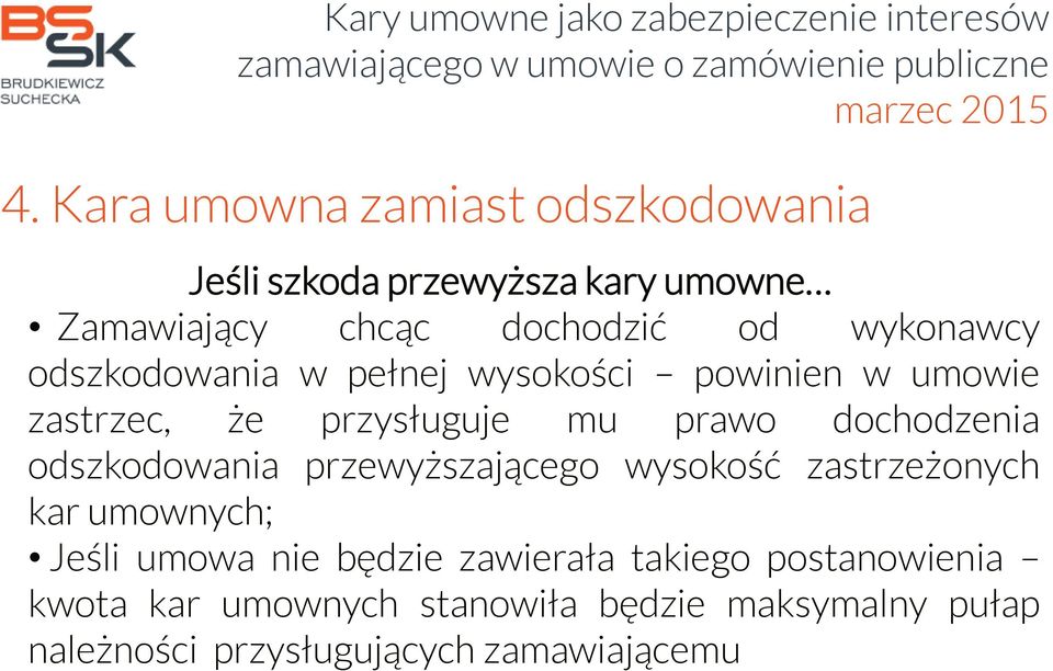 odszkodowania przewyższającego wysokość zastrzeżonych kar umownych; Jeśli umowa nie będzie zawierała