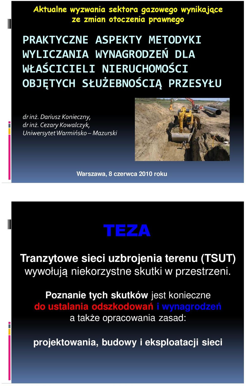 Cezary Kowalczyk, Uniwersytet Warmińsko Mazurski Warszawa, 8 czerwca 2010 roku TEZA Tranzytowe sieci uzbrojenia terenu (TSUT)