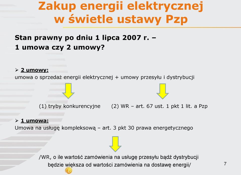 konkurencyjne (2) WR art. 67 ust. 1 pkt 1 lit. a Pzp 1 umowa: Umowa na usługę kompleksową art.