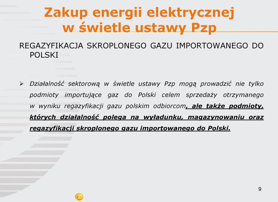 wyniku regazyfikacji gazu polskim odbiorcom, ale także podmioty, których działalność