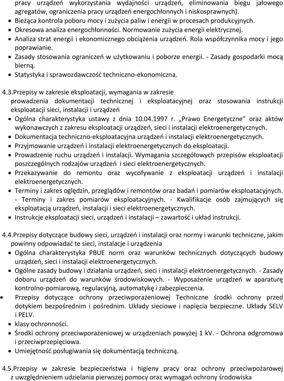 Analiza strat energii i ekonomicznego obciążenia urządzeń. Rola współczynnika mocy i jego poprawianie. Zasady stosowania ograniczeń w użytkowaniu i poborze energii. Zasady gospodarki mocą bierną.