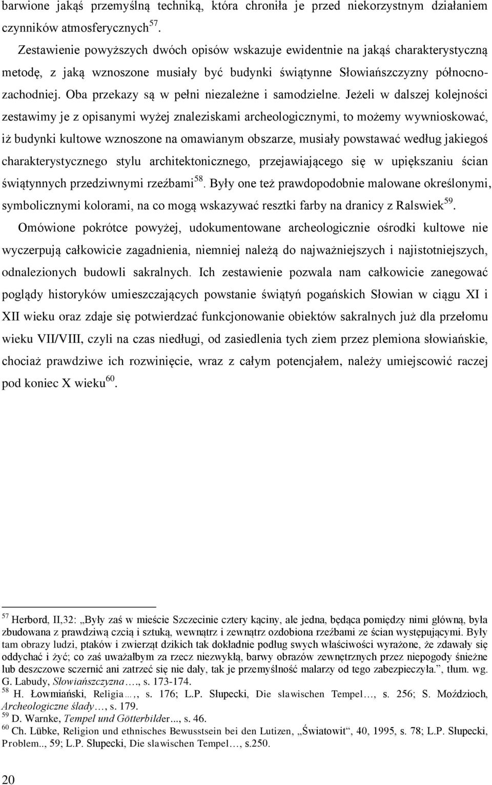 Oba przekazy są w pełni niezależne i samodzielne.
