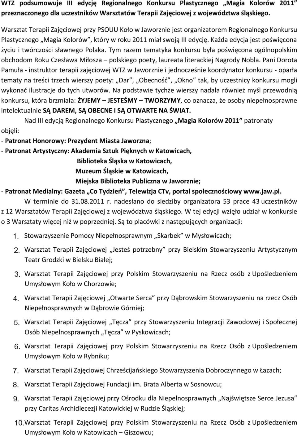 Każda edycja jest poświęcona życiu i twórczości sławnego Polaka.