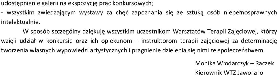 W sposób szczególny dziękuję wszystkim uczestnikom Warsztatów Terapii Zajęciowej, którzy wzięli udział w konkursie oraz