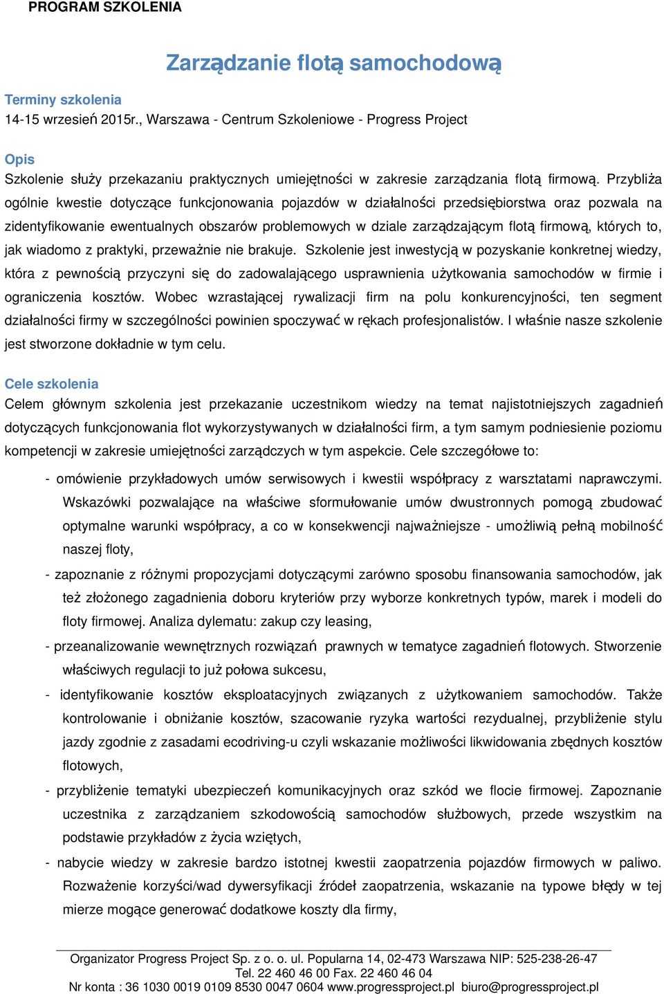 Przybliż a ogólnie kwestie dotyczące funkcjonowania pojazdów w działalności przedsię biorstwa oraz pozwala na zidentyfikowanie ewentualnych obszarów problemowych w dziale zarządzającym flot ą firmow