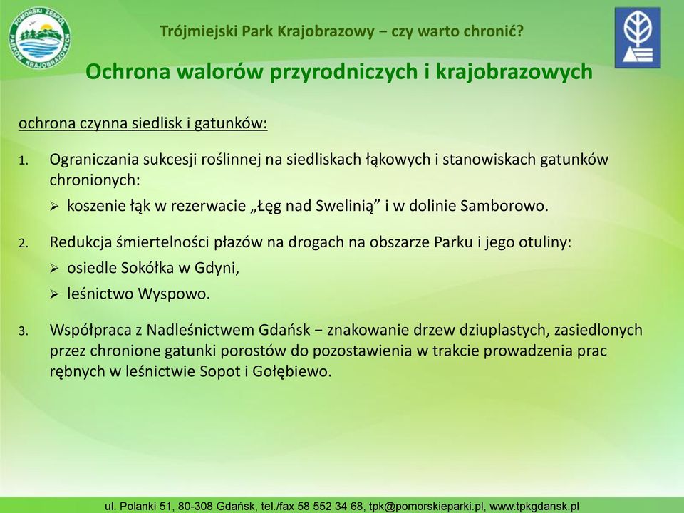 dolinie Samborowo. 2. Redukcja śmiertelności płazów na drogach na obszarze Parku i jego otuliny: osiedle Sokółka w Gdyni, leśnictwo Wyspowo.