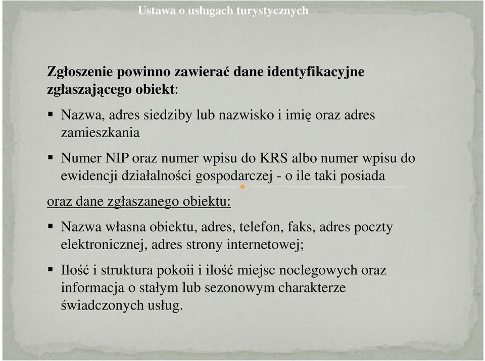 zamieszkania Numer NIP oraz numer wpisu do KRS albo numer wpisu do ewidencji działalności gospodarczej - o ile taki posiada oraz dane