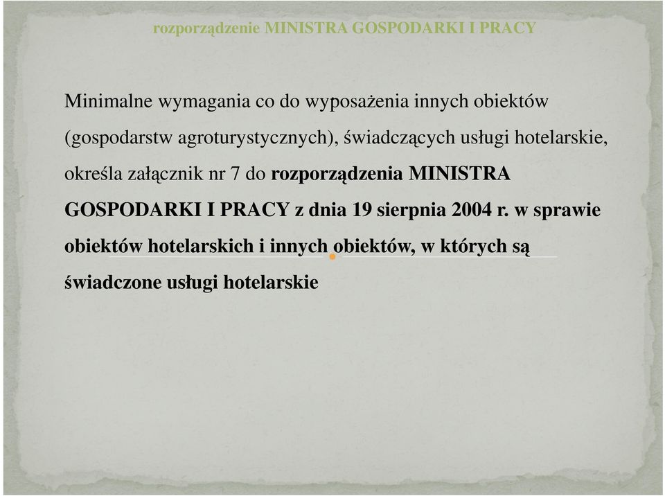 świadczących usługi hotelarskie, określa załącznik nr 7 do rozporządzenia MINISTRA