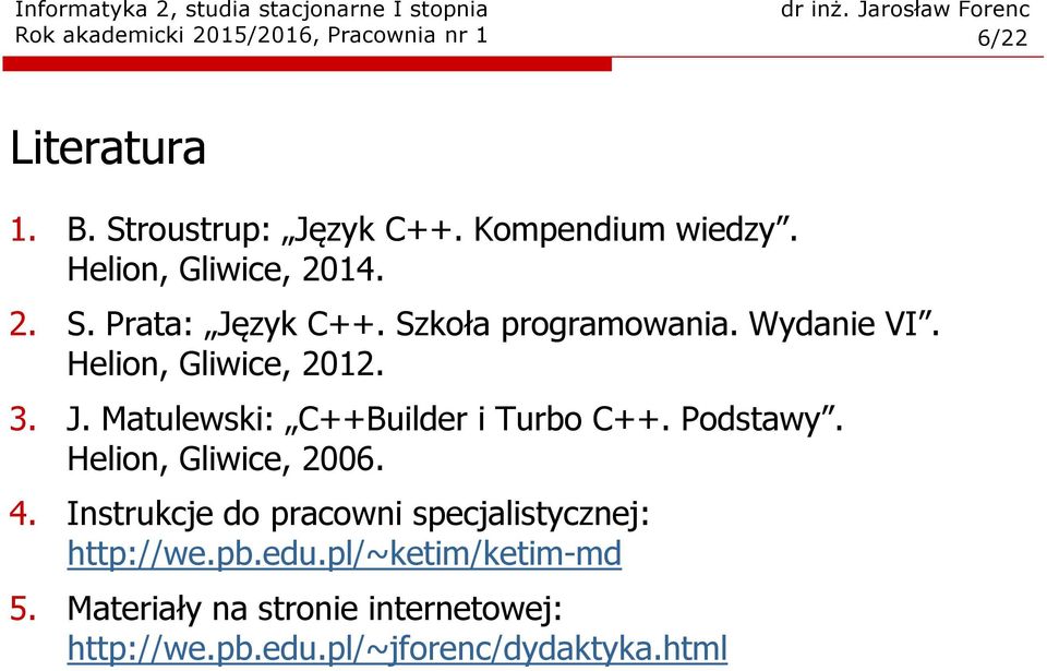 Podstawy. Helion, Gliwice, 2006. 4. Instrukcje do pracowni specjalistycznej: http://we.pb.edu.