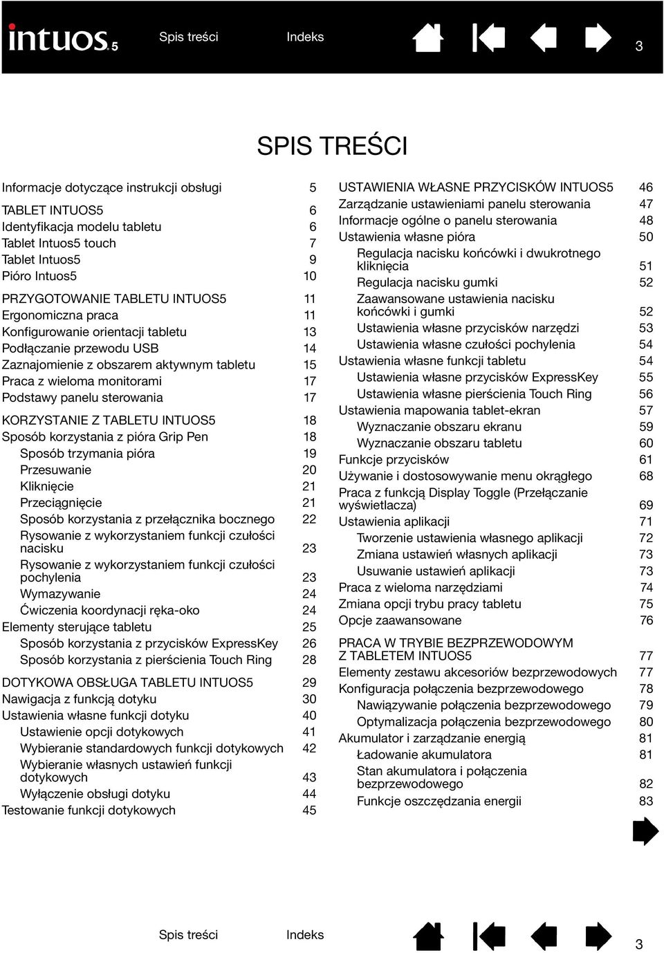 KORZYSTANIE Z TABLETU INTUOS5 18 Sposób korzystania z pióra Grip Pen 18 Sposób trzymania pióra 19 Przesuwanie 20 Kliknięcie 21 Przeciągnięcie 21 Sposób korzystania z przełącznika bocznego 22