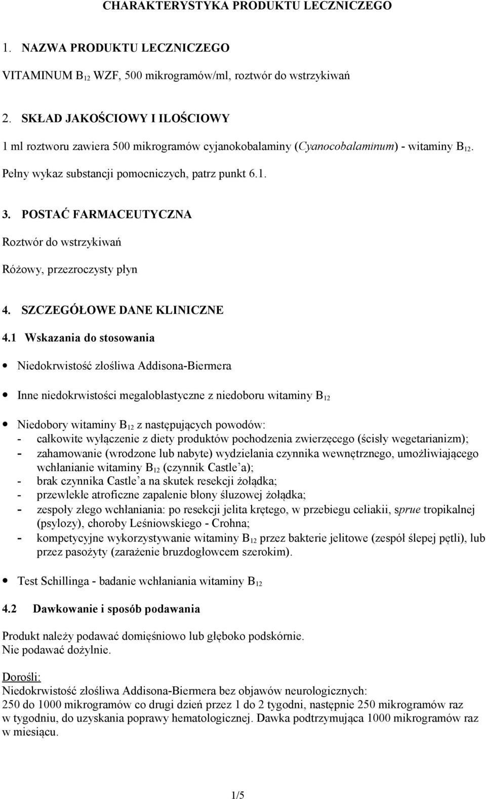 POSTAĆ FARMACEUTYCZNA Roztwór do wstrzykiwań Różowy, przezroczysty płyn 4. SZCZEGÓŁOWE DANE KLINICZNE 4.