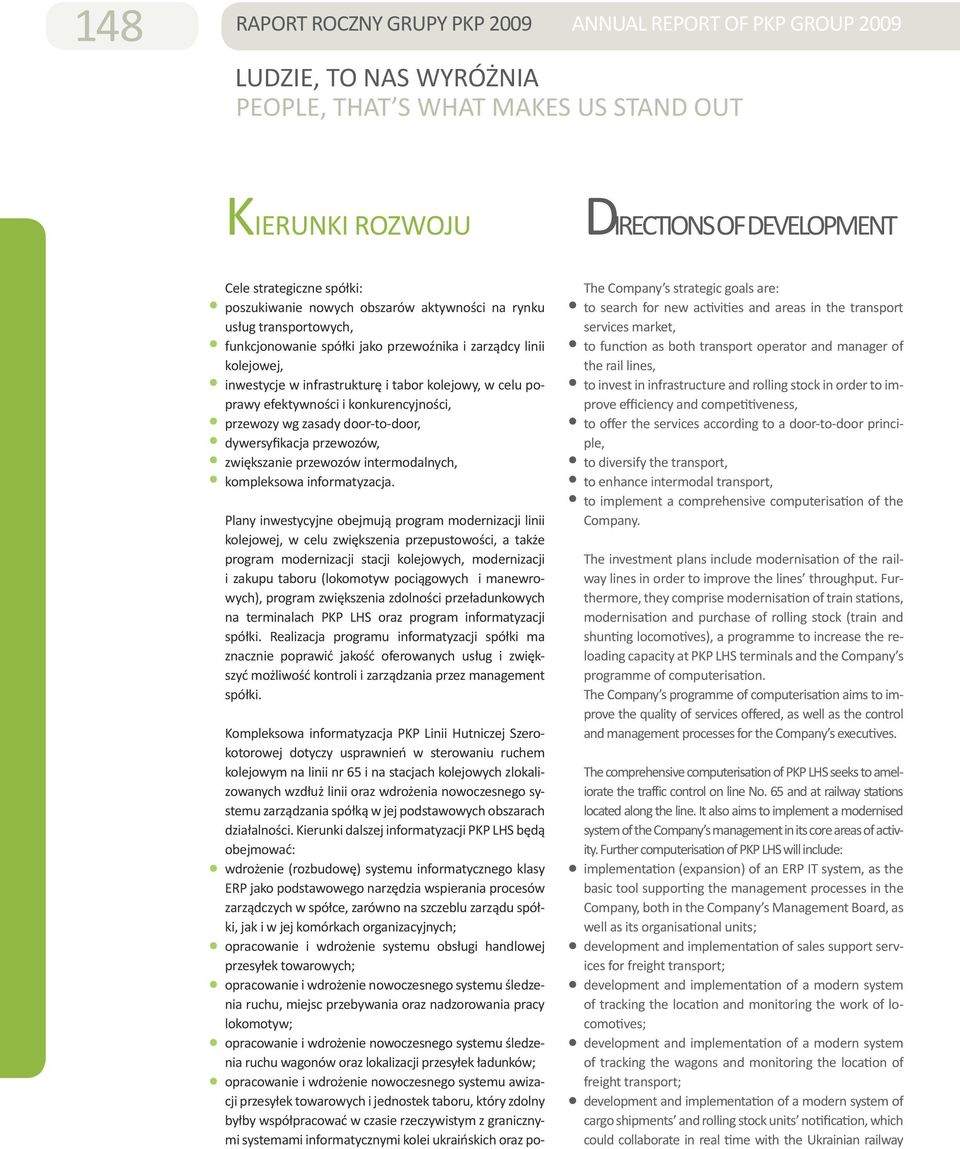 efektywności i konkurencyjności, przewozy wg zasady door-to-door, dywersyfikacja przewozów, zwiększanie przewozów intermodalnych, kompleksowa informatyzacja.