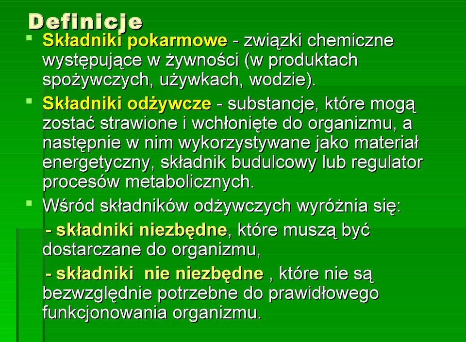 energetyczny, składnik budulcowy lub regulator procesów metabolicznych.