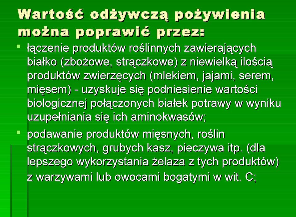 biologicznej połączonych białek potrawy w wyniku uzupełniania się ich aminokwasów; podawanie produktów mięsnych, roślin