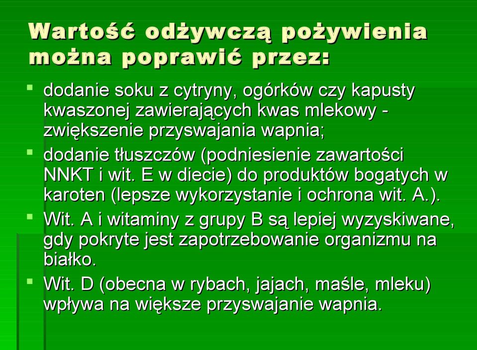 E w diecie) do produktów bogatych w karoten (lepsze wykorzystanie i ochrona wit. A.). Wit.