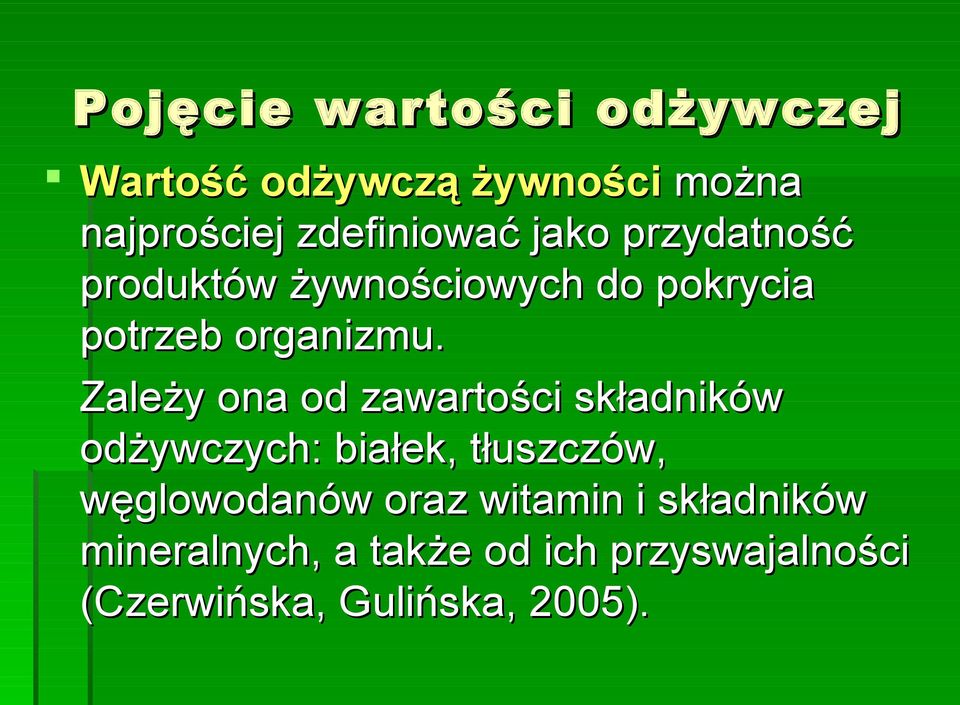 Zależy ona od zawartości składników odżywczych: białek, tłuszczów, węglowodanów