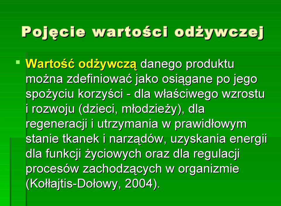 dla regeneracji i utrzymania w prawidłowym stanie tkanek i narządów, uzyskania energii dla