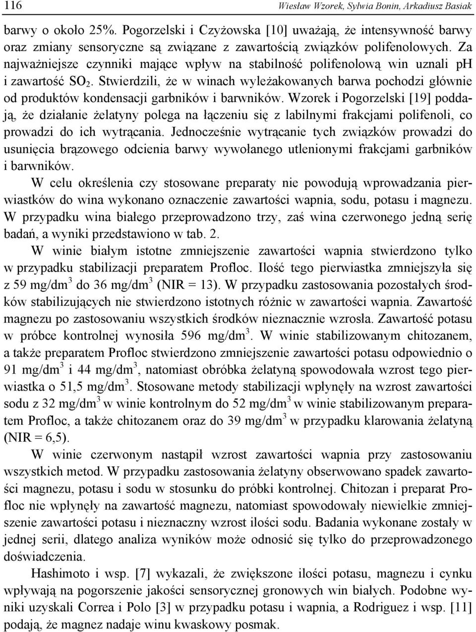 Za najważniejsze czynniki mające wpływ na stabilność polifenolową win uznali ph i zawartość SO 2.