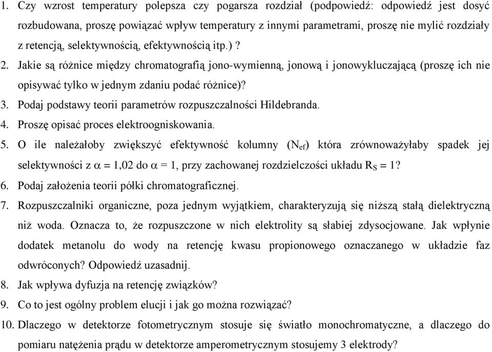 Podaj podstawy teorii parametrów rozpuszczalności Hildebranda. 4. Proszę opisać proces elektroogniskowania. 5.